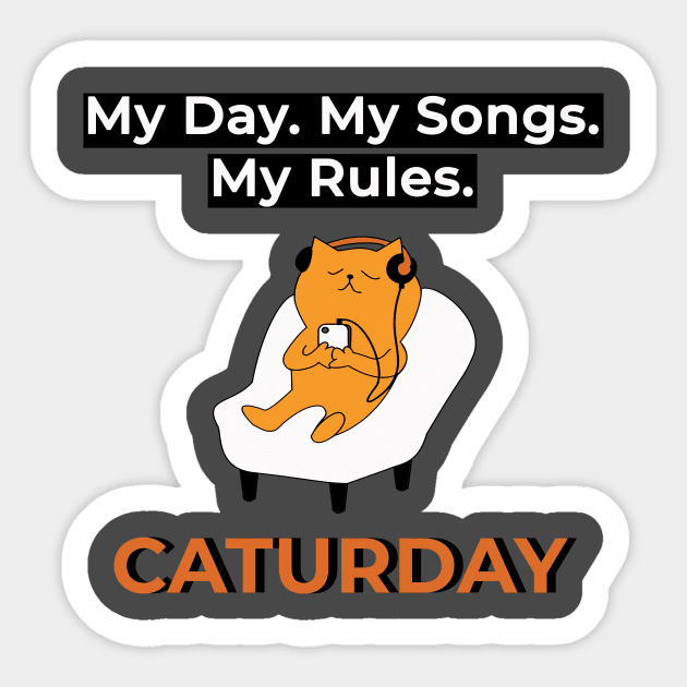 Caturday - My Day. My Songs. My Rules. Sticker by sassySarcastic